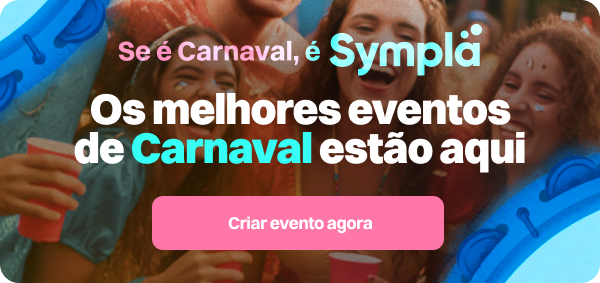Os melhores eventos de carnaval estão na Sympla. Crie seu evento.